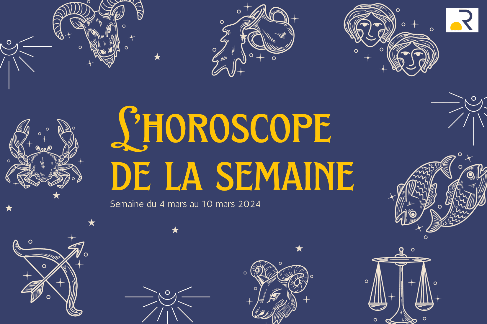 Horoscope de la semaine du 4 au 10 mars Horoscope signes astrologiques astrologie capricorne verseaux poissons bélier taureaux gémeaux cancers lions vierges balances scorpions